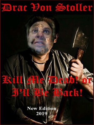cover image of Kill Me Dead or I'll Be Back!